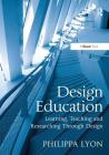 Design Education: Learning, Teaching and Researching Through Design By Philippa Lyon Cover Image