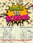 Super-Duper Back to School Coloring Book for Kids Ages 4-8: Summer activity book for kids, Awesome Gift for Boys & Girls, 50+ School Funny illustratio Cover Image