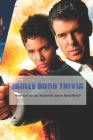 James Bond Trivia: How well do you know the James Bond films?: James Bond Book Cover Image