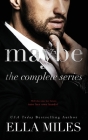 Maybe: The Complete Series By Ella Miles Cover Image