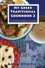 My Greek Traditional Cookbook 2: A Simple Greek Cuisine By Anna Othitis Cover Image