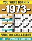 You Were Born In 1973: Crossword Puzzles For Adults: Crossword Puzzle Book for Adults Seniors and all Puzzle Book Fans By G. E. Babineiau Pzle Cover Image