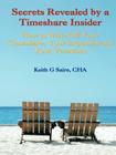 Secrets Revealed by a Timeshare Insider: How to Write Off Your Timeshare, Your Expenses and Your Vacations Cover Image