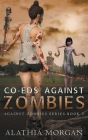 Co-Eds Against Zombies By Alathia Morgan Cover Image