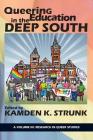 Queering Education in the Deep South (Research in Queer Studies) By Kamden K. Strunk (Editor) Cover Image