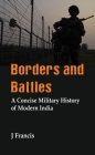 Borders and Battles: A Concise Military History of Modern India Cover Image