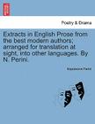 Extracts in English Prose from the Best Modern Authors; Arranged for Translation at Sight, Into Other Languages. by N. Perini. By Napoleone Perini Cover Image