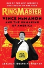Ringmaster: Vince McMahon and the Unmaking of America By Abraham Riesman Cover Image