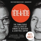 Tete-A-Tete: The Tumultuous Lives and Loves of Simone de Beauvoir and Jean-Paul Sartre Cover Image