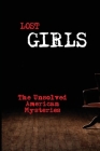 Lost Girls: The Unsolved American Mysteries: Famous True Crime Cases By Marlin Camack Cover Image
