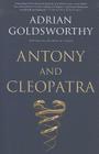 Antony and Cleopatra By Adrian Goldsworthy Cover Image