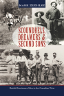 Scoundrels, Dreamers & Second Sons: British Remittance Men in the Canadian West Cover Image
