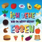 Ich sehe was du nicht siehst - Essen: Ein wunderbares Suchspiel für 2-4 jährige Kinder Kannst du das Essen erkennen, das mit ... beginnt? By Pamparam Kinderbücher Cover Image