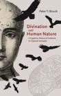 Divination and Human Nature: A Cognitive History of Intuition in Classical Antiquity By Peter T. Struck Cover Image