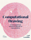 Computational Drawing: From Foundational Exercises to Theories of Representation Cover Image