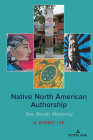 Native North American Authorship: Text, Breath, Modernity By A. Robert Lee Cover Image