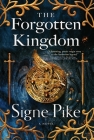 The Forgotten Kingdom: A Novel (The Lost Queen #2) By Signe Pike Cover Image