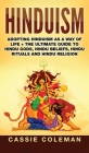 Hinduism: Adopting Hinduism as a Way of Life + The Ultimate Guide to Hindu Gods, Hindu Beliefs, Hindu Rituals and Hindu Religion By Cassie Coleman Cover Image
