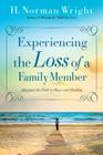 Experiencing the Loss of a Family Member: Discover the Path to Hope and Healing By H. Norman Wright Cover Image