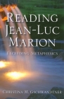 Reading Jean-Luc Marion: Exceeding Metaphysics (Philosophy of Religion) By Christina M. Gschwandtner Cover Image
