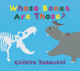 Whose Bones Are Those? By Chihiro Takeuchi, Chihiro Takeuchi (Illustrator) Cover Image