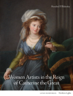 Women Artists in the Reign of Catherine the Great (Northern Lights) By Rosalind P. Blakesley Cover Image