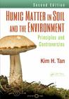 Humic Matter in Soil and the Environment: Principles and Controversies, Second Edition (Books in Soils #129) Cover Image