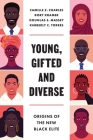 Young, Gifted and Diverse: Origins of the New Black Elite By Camille Z. Charles, Douglas S. Massey, Kimberly C. Torres Cover Image