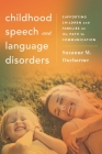 Childhood Speech and Language Disorders: Supporting Children and Families on the Path to Communication (Whole Family Approaches to Childhood Illnesses and Disorders) By Suzanne M. DuCharme Cover Image