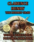 Clarence Henry the Hermit Crab By John Spina (Illustrator), Janice Spina Cover Image