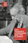 J.R.R. Tolkien's Utopianism and the Classics By Hamish Williams Cover Image