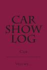 Car Show Log: Single Car Maroon Cover By S. M Cover Image