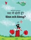 Kya Maim Choti Hum? Sinn Ech Kleng?: Hindi-Luxembourgish (Lëtzebuergesch): Children's Picture Book (Bilingual Edition) By Philipp Winterberg, Nadja Wichmann (Illustrator), Aarav Shah (Translator) Cover Image