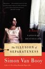 The Illusion of Separateness: A Novel By Simon Van Booy Cover Image