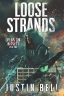 Loose Strands: Operation: Harvest Book Two By Justin Bell Cover Image