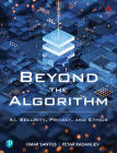 Beyond the Algorithm: Ai, Security, Privacy, and Ethics By Omar Santos, Petar Radanliev Cover Image