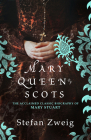 Mary Queen of Scots By Stefan Zweig, Eden Paul (Translated by), Cedar Paul (Translated by) Cover Image