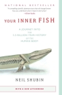 Your Inner Fish: A Journey into the 3.5-Billion-Year History of the Human Body By Neil Shubin Cover Image