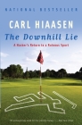The Downhill Lie: A Hacker's Return to a Ruinous Sport By Carl Hiaasen Cover Image