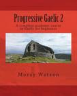 Progressive Gaelic 2 By Moray Watson Cover Image