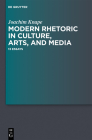 Modern Rhetoric in Culture, Arts, and Media: 13 Essays Cover Image