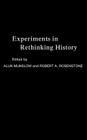 Experiments in Rethinking History By Alun Munslow (Editor), Robert A. Rosenstone (Editor) Cover Image