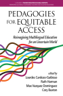 Pedagogies for Equitable Access: Reimagining Multilingual Education for an Uncertain World By Lourdes Cardozo-Gaibisso (Editor), Ruth Harman (Editor), Max Vazquez Dominguez (Editor) Cover Image