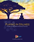 Playing in Stillness: A Collection of Guided Mindfulness Practices Cover Image
