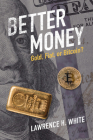 Better Money By Lawrence H. White Cover Image