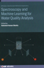 Spectroscopy and Machine Learning for Water Quality Analysis By Ashutosh Kumar Shukla Cover Image
