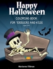 Happy Halloween Coloring Book For Toddlers and Kids ages 3-10: Trick or Treat Coloring Book for Halloween, Ghosts, Witches, Pumpkins, Bats and More! Cover Image