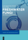 Freshwater Fungi (Marine and Freshwater Botany) By E. B. Gareth Jones (Editor) Cover Image