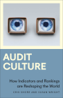 Audit Culture: How Indicators and Rankings are Reshaping the World (Anthropology, Culture and Society) Cover Image