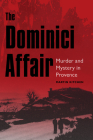 The Dominici Affair: Murder and Mystery in Provence Cover Image